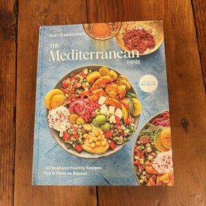 The Mediterranean Dish: 120 Bold and Healthy Recipes You'll Make on Repeat: A Me